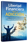 Libertad Financiera tras la Adicción